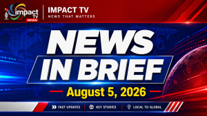 Impact TV News in Brief 5th August 2026