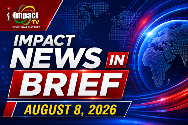 Impact Tv News in Brief 8th August 2026